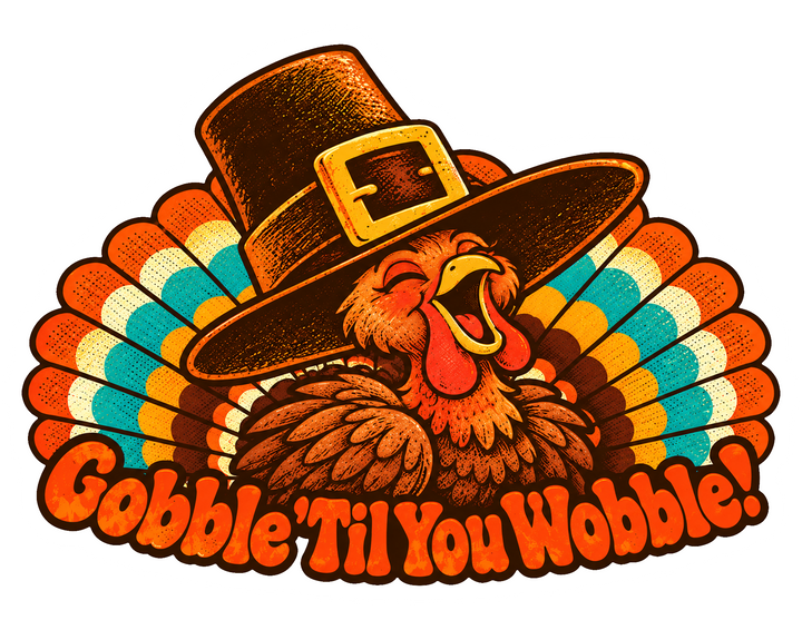 Gobble 'Til You Wobble!